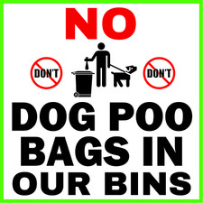 NO DOG POO BAGS IN OUR BINS -